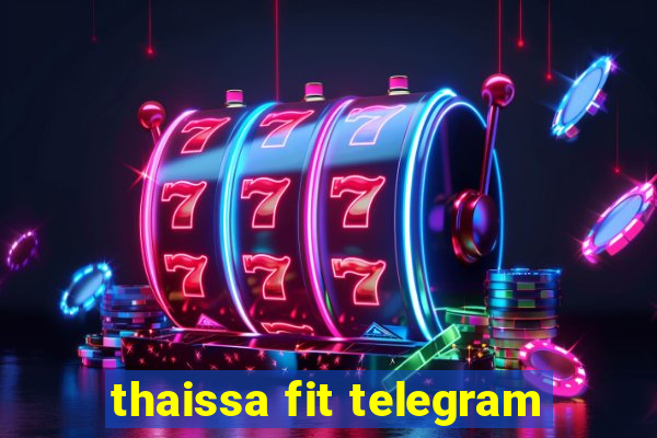 thaissa fit telegram